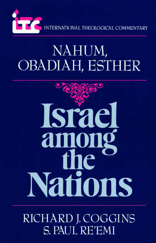 Book cover of Nahum, Obadiah, and Esther: Israel Among the Nations (International Theological Commentary (ITC))