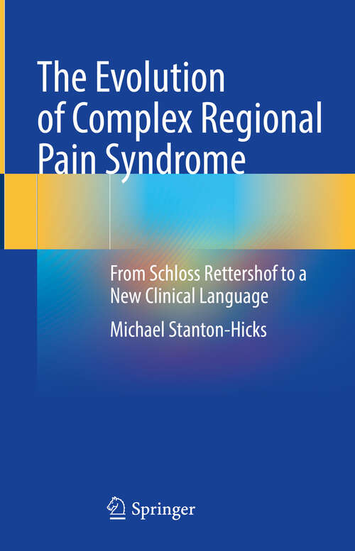 Book cover of The Evolution of Complex Regional Pain Syndrome: From Schloss Rettershof to a New Clinical Language (2024)