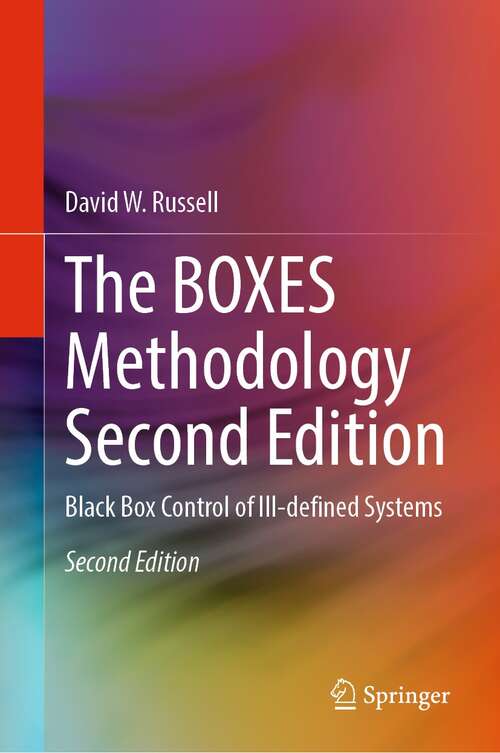 Book cover of The BOXES Methodology Second Edition: Black Box Control of Ill-defined Systems (2nd ed. 2022)