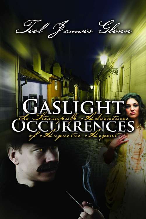 Book cover of Gaslight Occurences: The Steampulp Adventures of Augustus Argent