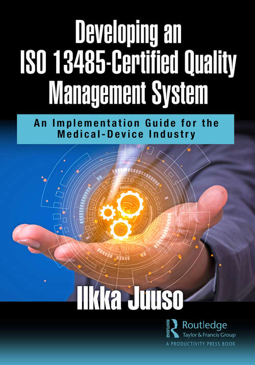 Book cover of Developing an ISO 13485-Certified Quality Management System: An Implementation Guide for the Medical-Device Industry