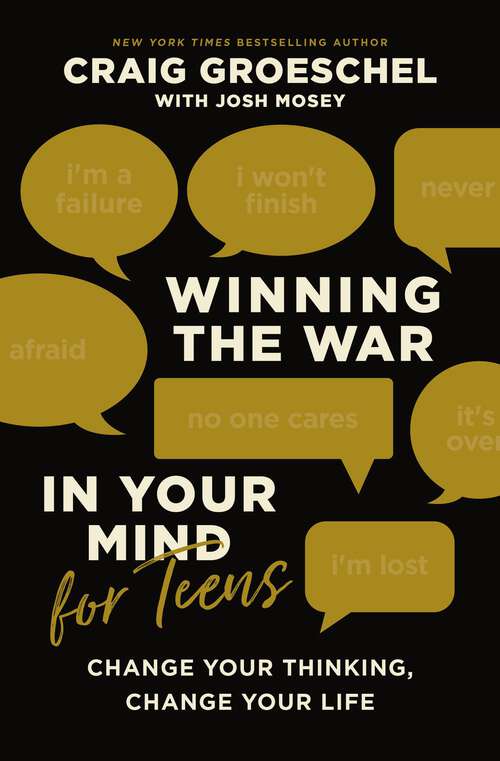Book cover of Winning the War in Your Mind for Teens: Change Your Thinking, Change Your Life