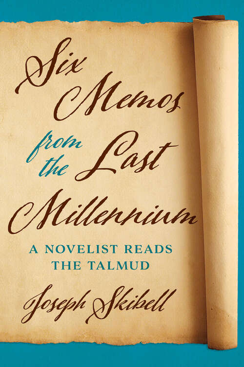 Book cover of Six Memos from the Last Millennium: A Novelist Reads the Talmud (Exploring Jewish Arts and Culture)