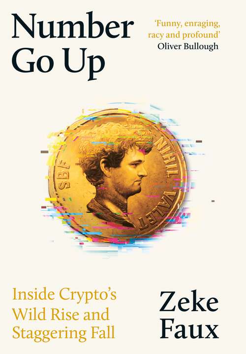 Book cover of Number Go Up: Inside Crypto’s Wild Rise and Staggering Fall