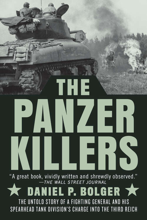 Book cover of The Panzer Killers: The Untold Story of a Fighting General and His Spearhead Tank Division's Charge into the Third Reich