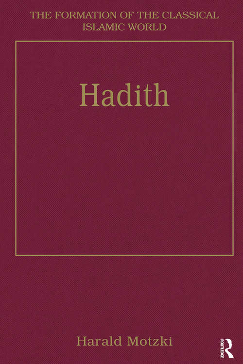 Book cover of Hadith: Origins and Developments (The Formation of the Classical Islamic World: Vol. 28)