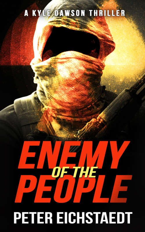 Book cover of Enemy of the People: A Kyle Dawson Thriller (The Kyle Dawson Thrillers #2)