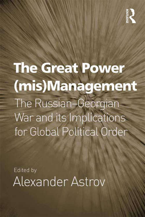 Book cover of The Great Power (mis)Management: The Russian–Georgian War and its Implications for Global Political Order
