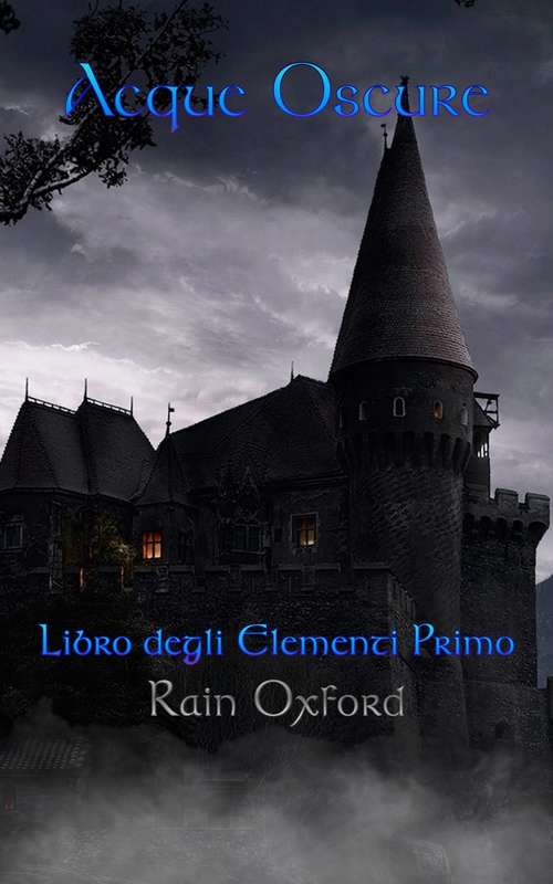 Book cover of Acque Oscure - Libro degli elementi primo
