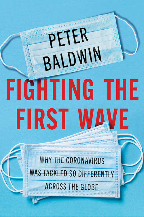 Book cover of Fighting the First Wave: Why the Coronavirus Was Tackled So Differently Across the Globe