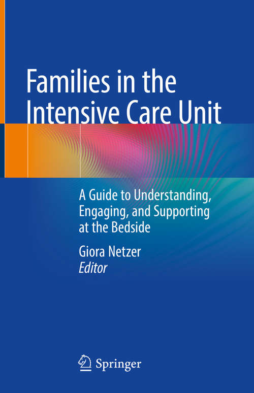 Book cover of Families in the Intensive Care Unit: Understanding, Engaging, And Supporting