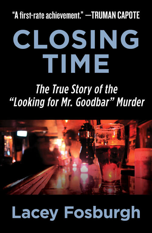 Book cover of Closing Time: The True Story of the "Looking for Mr. Goodbar" Murder