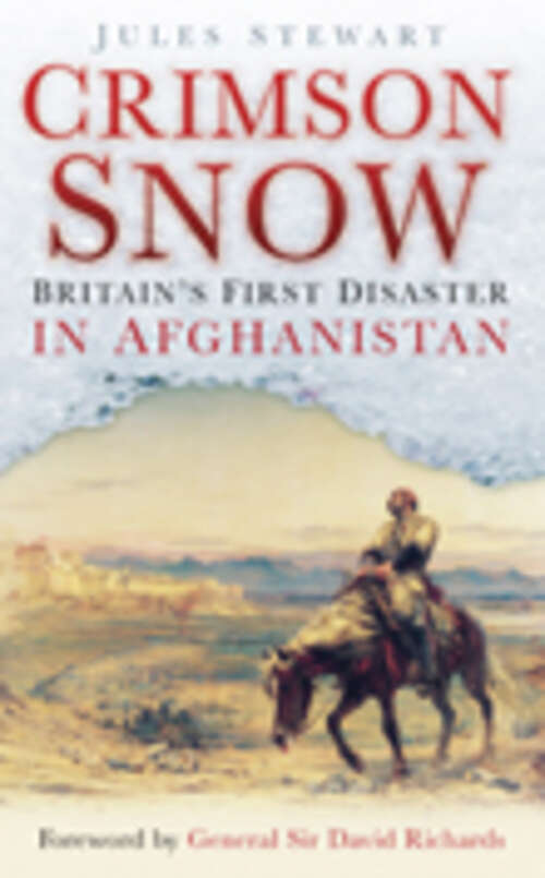 Book cover of The Crimson Snow: Britain's First Disaster in Afghanistan