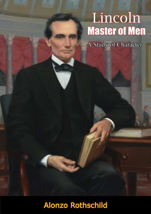 Book cover of Lincoln Master of Men: A Study of Character