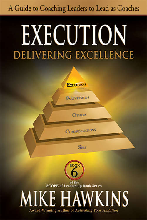 Book cover of Execution: Delivering Excellence (SCOPE of Leadership Book Series #6)