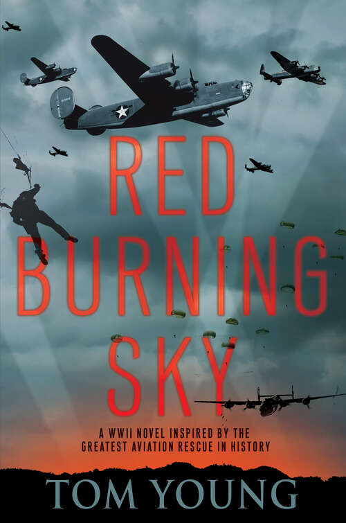 Book cover of Red Burning Sky: A Wwii Novel Inspired By The Greatest Aviation Rescue In History