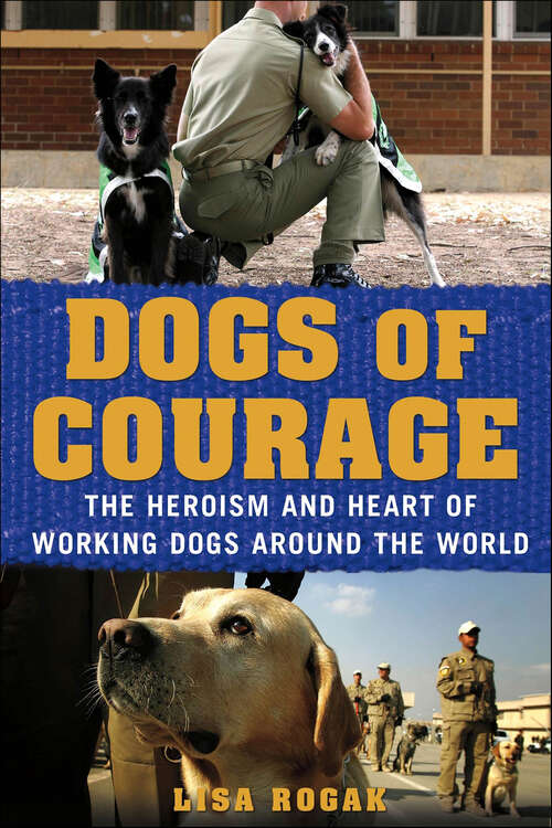 Book cover of Dogs of Courage: The Heroism and Heart of Working Dogs Around the World