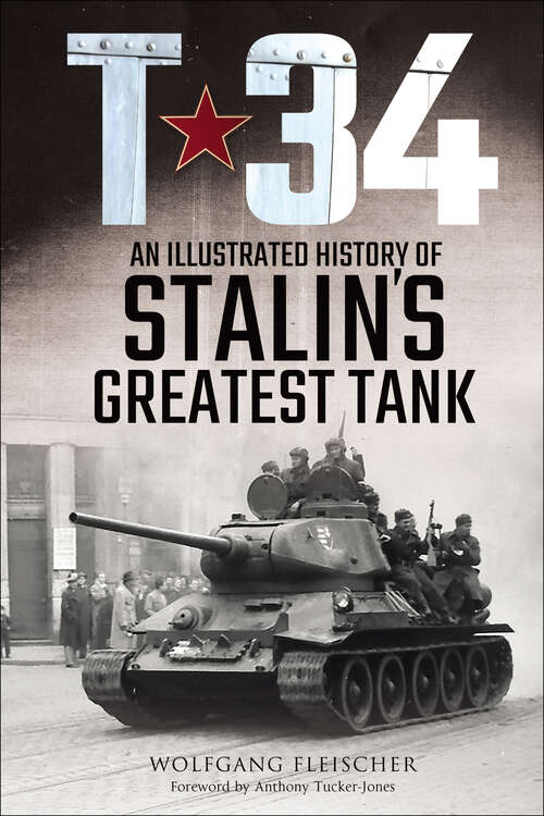 Book cover of T-34: An Illustrated History of Stalin’s Greatest Tank