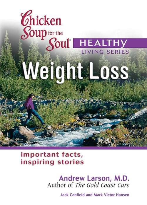 Book cover of Chicken Soup for the Soul Healthy Living Series Weight Loss: Important Facts, Inspiring Stories