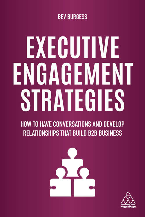 Book cover of Executive Engagement Strategies: How to Have Conversations and Develop Relationships that Build B2B Business