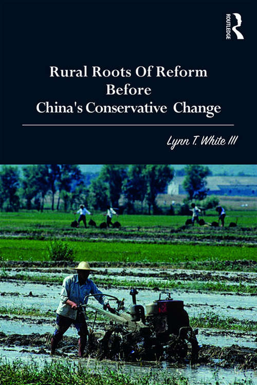 Book cover of Rural Roots of Reform Before China's Conservative Change