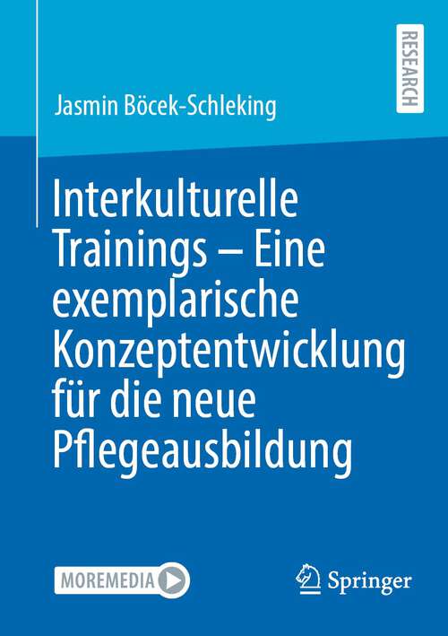 Book cover of Interkulturelle Trainings - Eine exemplarische Konzeptentwicklung für die neue Pflegeausbildung (1. Aufl. 2022)