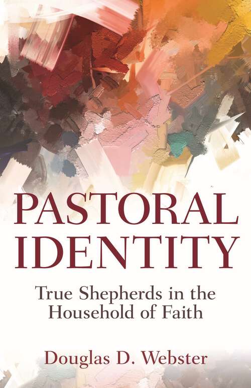 Book cover of Pastoral Identity: True Shepherds in the Household of Faith