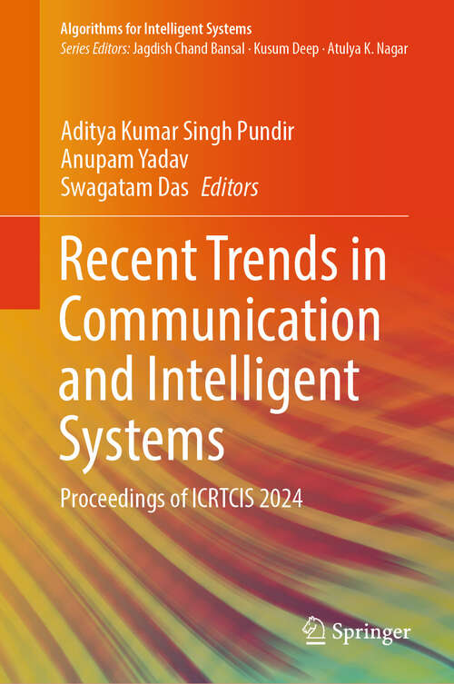 Book cover of Recent Trends in Communication and Intelligent Systems: Proceedings of ICRTCIS 2024 (Algorithms for Intelligent Systems)