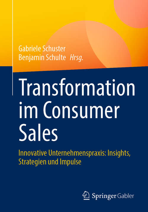 Book cover of Transformation im Consumer Sales: Innovative Unternehmenspraxis: Insights, Strategien und Impulse