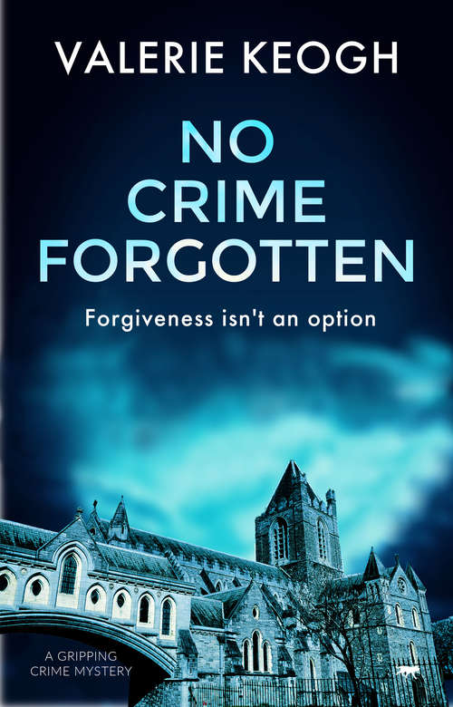 Book cover of No Crime Forgotten: A Gripping Crime Mystery (The Dublin Murder Mysteries #5)