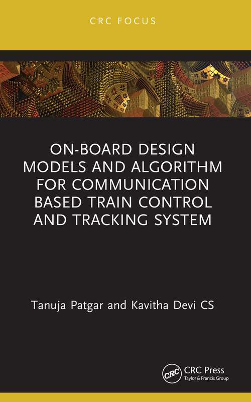 Book cover of On-Board Design Models and Algorithm for Communication Based Train Control and Tracking System (Power Electronics and Applications Series)