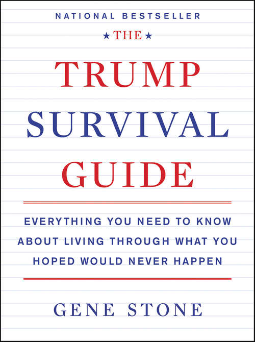 Book cover of The Trump Survival Guide: Everything You Need to Know about Living through What You Hoped Would Never Happen