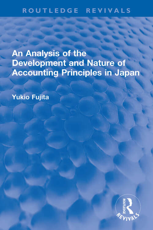 Book cover of An Analysis of the Development and Nature of Accounting Principles in Japan (Routledge Revivals)