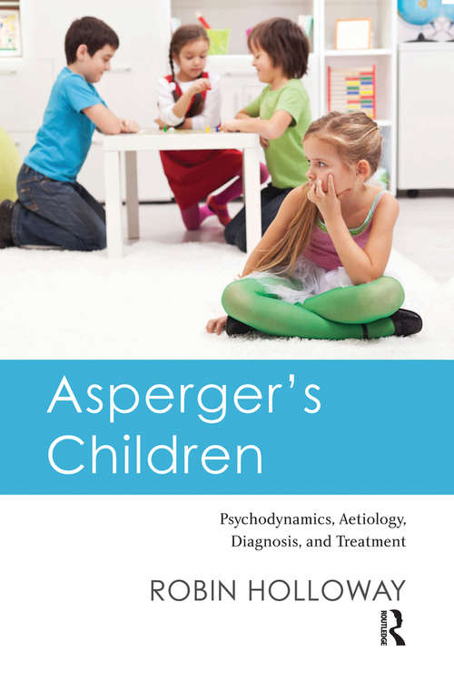Book cover of Asperger's Children: Psychodynamics, Aetiology, Diagnosis, and Treatment