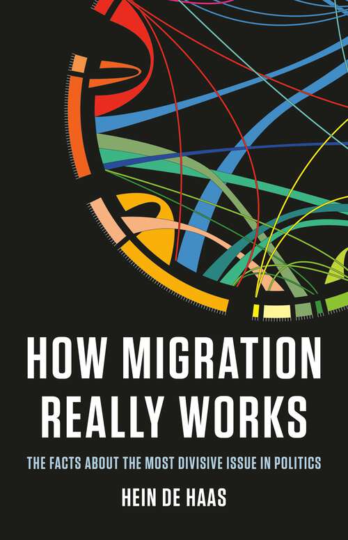 Book cover of How Migration Really Works: The Facts About the Most Divisive Issue in Politics