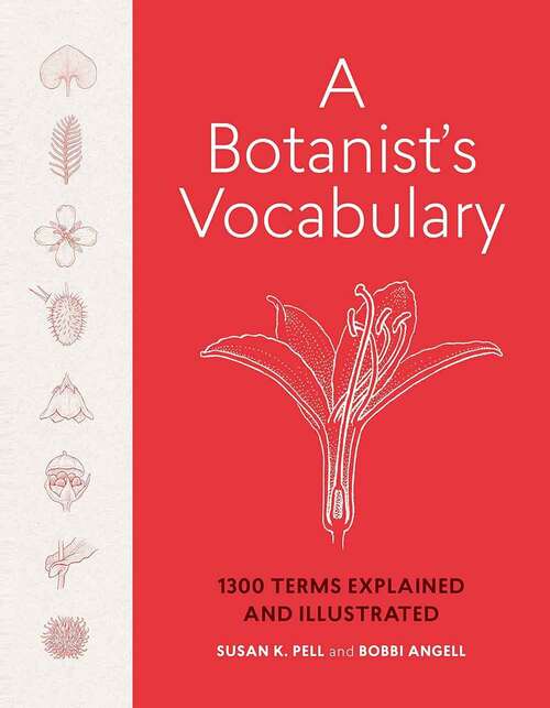 Book cover of A Botanist's Vocabulary: 1300 Terms Explained and Illustrated (Science for Gardeners)