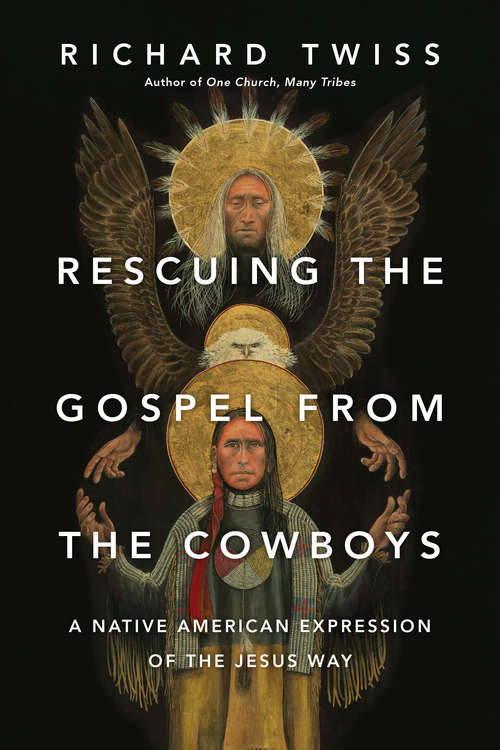 Book cover of Rescuing the Gospel from the Cowboys: A Native American Expression of the Jesus Way