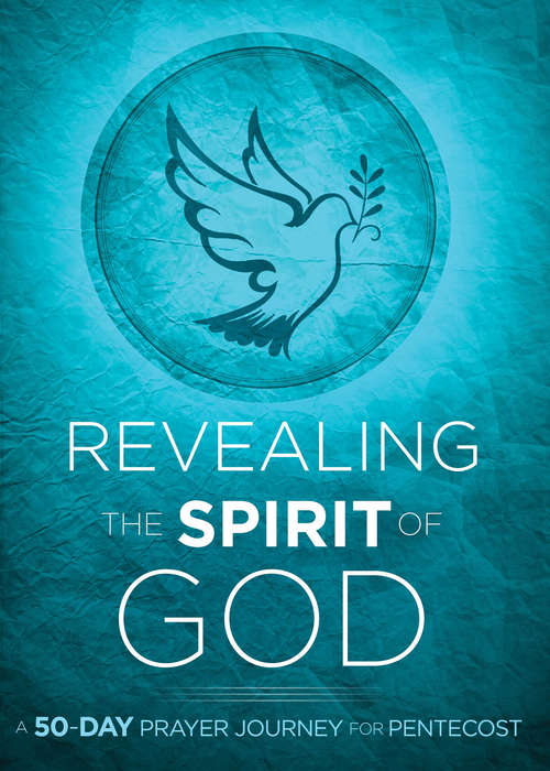 Book cover of Revealing the Spirit of God: A 50-Day Prayer Journey for Pentecost