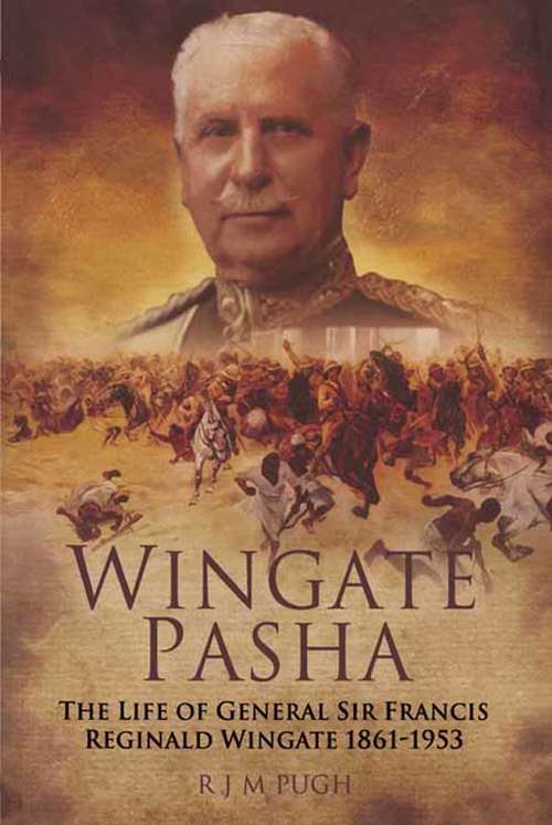 Book cover of Wingate Pasha: The Life of General Sir Francis Reginald Wingate, 1861–1953