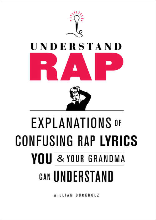 Book cover of Understand Rap: Explanations of Confusing Rap Lyrics that You & Your Grandma Can Understand