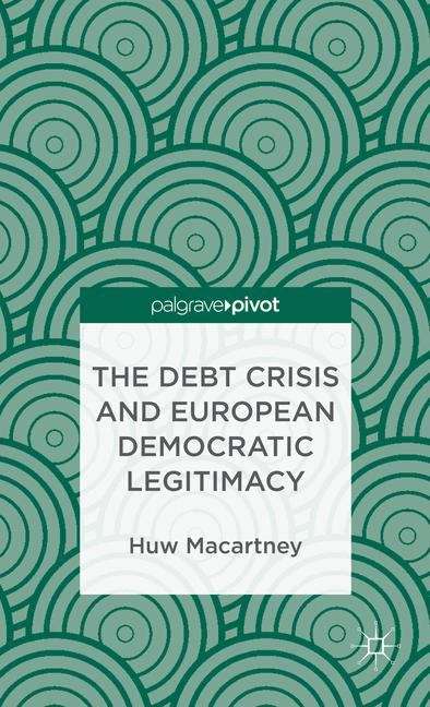 Book cover of The Debt Crisis and European Democratic Legitimacy