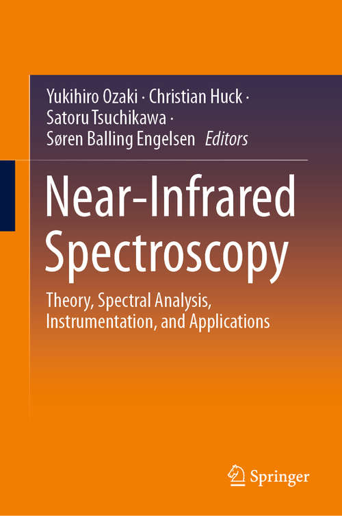 Book cover of Near-Infrared Spectroscopy: Theory, Spectral Analysis, Instrumentation, and Applications (1st ed. 2021)