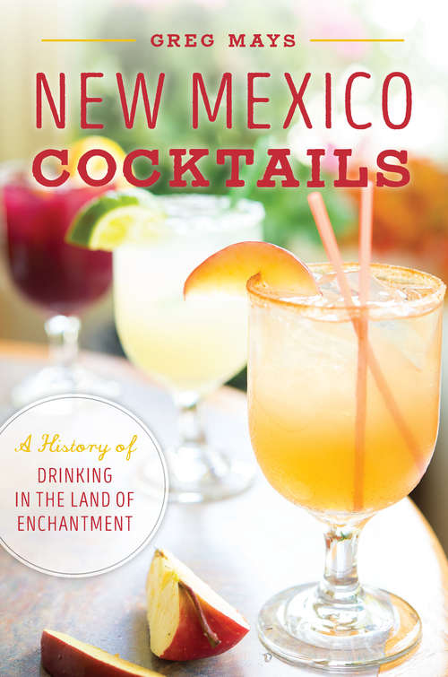 Book cover of New Mexico Cocktails: A History of Drinking in the Land of Enchantment (American Palate)