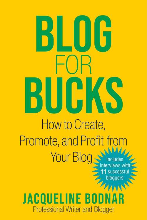 Book cover of Blog for Bucks: How to Create, Promote, and Profit from Your Blog