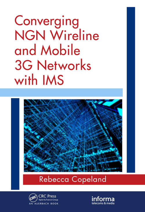 Book cover of Converging NGN Wireline and Mobile 3G Networks with IMS: Converging NGN and 3G Mobile