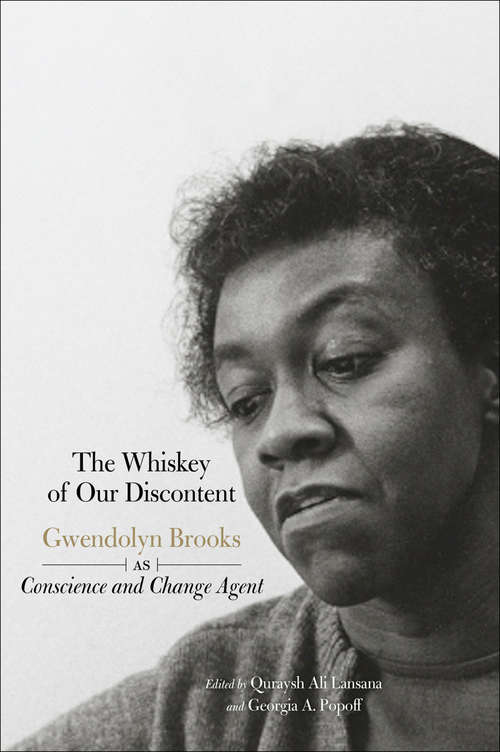Book cover of The Whiskey of Our Discontent: Gwendolyn Brooks as Conscience and Change Agent