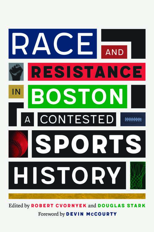 Book cover of Race and Resistance in Boston: A Contested Sports History