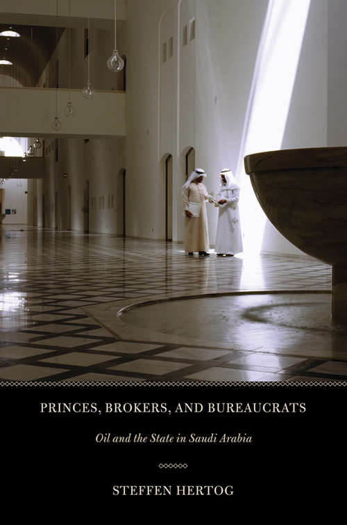 Book cover of Princes, Brokers, and Bureaucrats: Oil and the State in Saudi Arabia