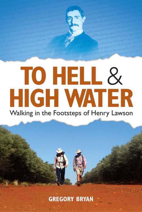 Book cover of To Hell & High Water: Walking in the Footsteps of Henry Lawson (Big Sky Publishing Ser.)