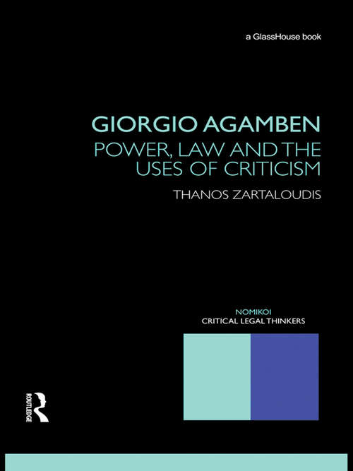 Book cover of Giorgio Agamben: Power, Law and the Uses of Criticism (Nomikoi: Critical Legal Thinkers)